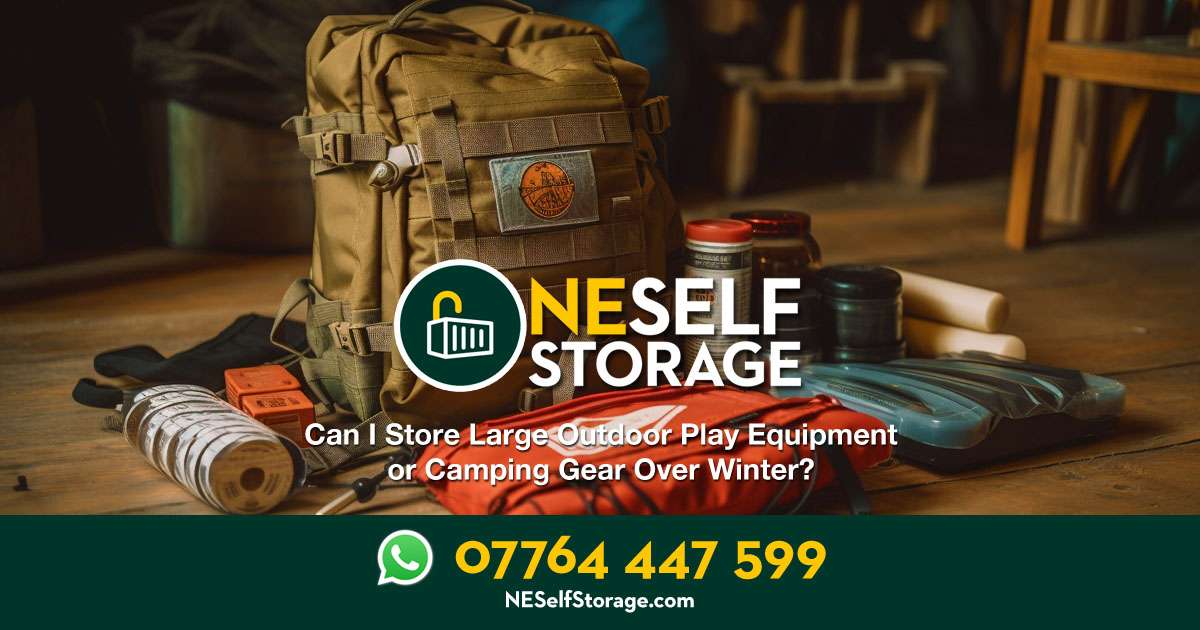 Can I Store Large Outdoor Play Equipment or Camping Gear Over Winter - NE Self Storage, Cramlington, Northumberland